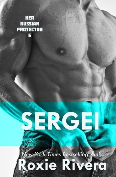 Cover for Roxie Rivera · Sergei (Her Russian Protector) (Volume 5) (Paperback Book) (2013)