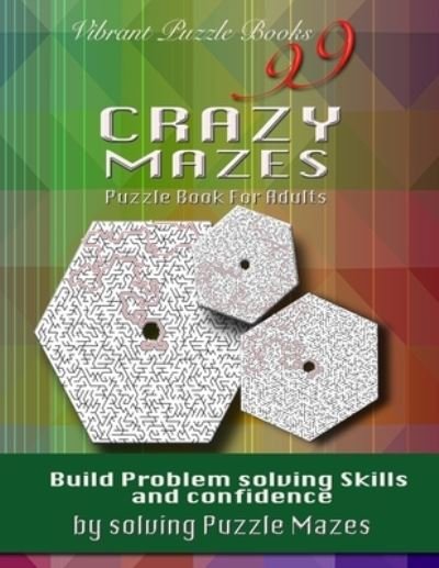 Cover for Vibrant Puzzle Books · 99 Crazy Mazes Puzzle Book For Adults (Paperback Book) (2019)