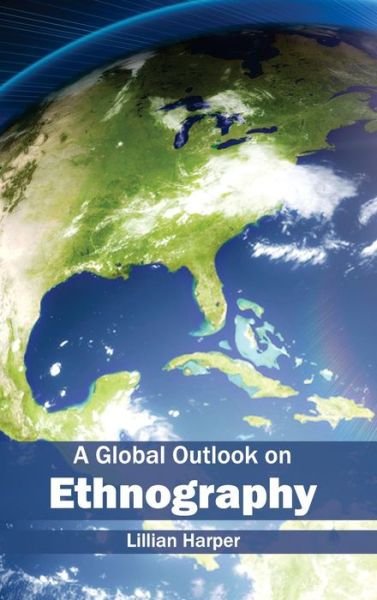 Cover for Lillian Harper · A Global Outlook on Ethnography (Hardcover Book) (2015)