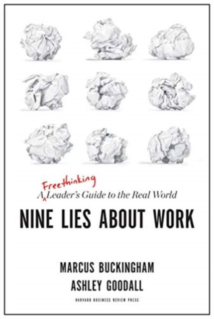 Nine Lies About Work: A Freethinking Leader's Guide to the Real World - Marcus Buckingham - Books - Harvard Business Review Press - 9781633698031 - April 2, 2019