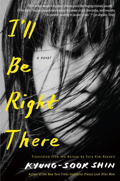 Cover for Kyung-Sook Shin · I'll Be Right There: A Novel (Pocketbok) (2024)