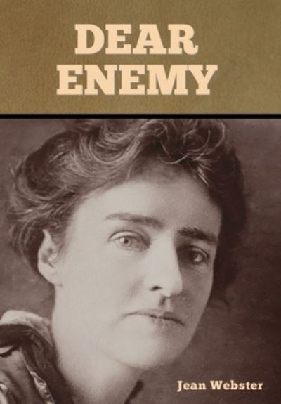 Dear Enemy - Jean Webster - Bøker - Bibliotech Press - 9781636374031 - 11. november 2022