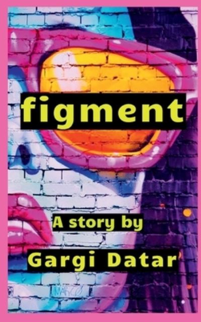 Cover for Gargi Datar · Figment (Book) (2021)