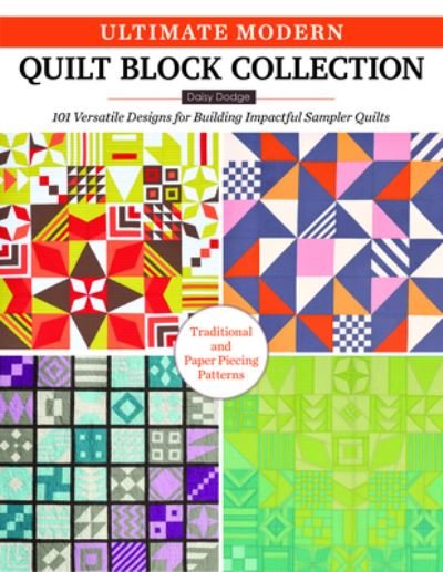 Cover for Daisy Dodge · Ultimate Modern Quilt Block Collection: 113 Designs for Making Beautiful and Stylish Quilts (Paperback Book) (2023)