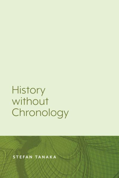 Cover for Stefan Tanaka · History Without Chronology (Pocketbok) (2019)