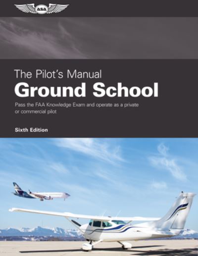 Cover for The Pilot's Manual Editorial Team · The Pilot's Manual: Ground School (Hardcover Book) (2022)