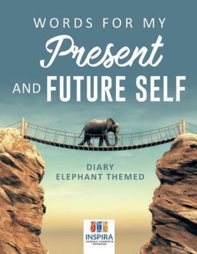 Cover for Planners &amp; Notebooks Inspira Journals · Words for My Present and Future Self Diary Elephant Themed (Paperback Book) (2019)