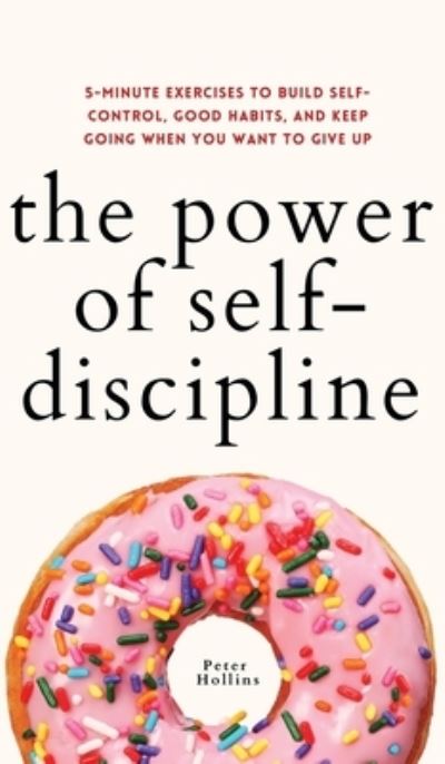 Cover for Peter Hollins · The Power of Self-Discipline (Hardcover Book) (2021)