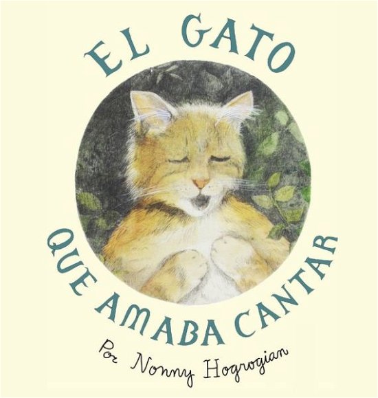Cover for Nonny Hogrogian · The Cat Who Loved to Sing / El Gato Que Amaba Cantar (Gebundenes Buch) (2020)