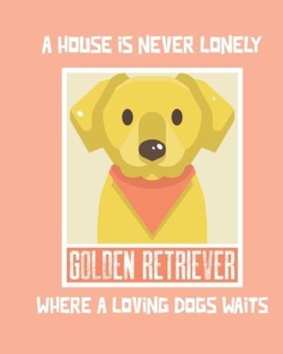 Cover for Patricia Larson · A House Is Never Lonely Where A Loving Dog Waits: Furry Co-Worker - Pet Owners - For Work At Home - Canine - Belton - Mane - Dog Lovers - Barrel Chest - Brindle - Paw-sible (Paperback Book) (2020)