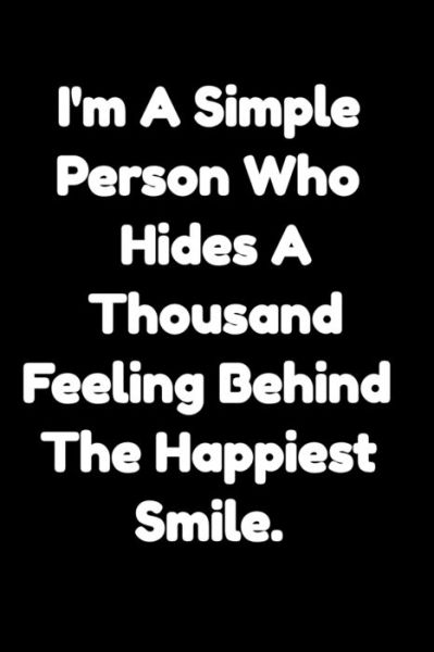 I'm a simple person who hides a thousand feelings behind the happiest smile. - Mobook Art - Książki - Independently Published - 9781652651031 - 29 grudnia 2019