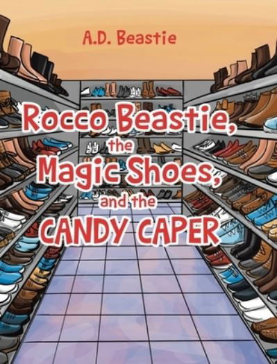Cover for A. D. Beastie · Rocco Beastie, the Magic Shoes, and the Candy Caper (Bok) (2022)