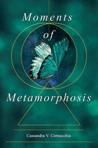 Cover for Cassandra Cornacchia · Moments of Metamorphosis (Book) (2022)
