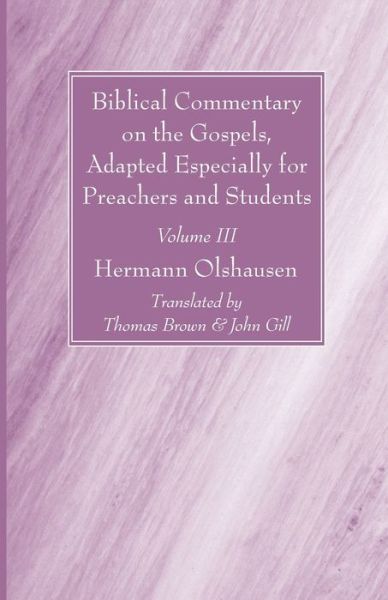 Cover for Hermann Olshausen · Biblical Commentary on the Gospels, Adapted Especially for Preachers and Students, Volume III (Paperback Book) [3rd edition] (2021)