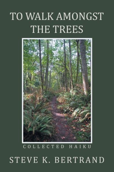 Cover for Steve K Bertrand · To Walk Amongst the Trees (Paperback Book) (2022)