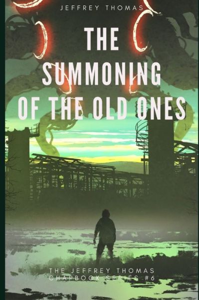 Cover for Jeffrey Thomas · The Summoning of the Old Ones : A Three-Part Lovecraftian Tale (Pocketbok) (2019)