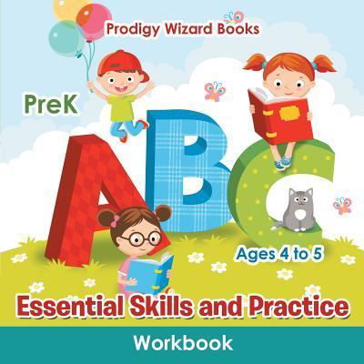 Essential Skills and Practice Workbook PreK - Ages 4 to 5 - The Prodigy - Livros - Prodigy Wizard Books - 9781683239031 - 21 de julho de 2016