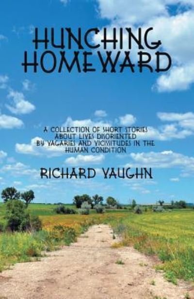 Hunching Homeward - Richard Vaughn - Boeken - Page Publishing, Inc. - 9781683482031 - 27 mei 2016