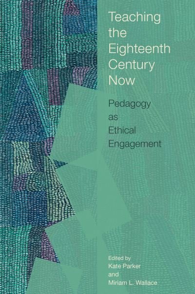 Cover for Teaching the Eighteenth Century Now: Pedagogy as Ethical Engagement - Transits: Literature, Thought &amp; Culture, 1650-1850 (Paperback Bog) (2024)