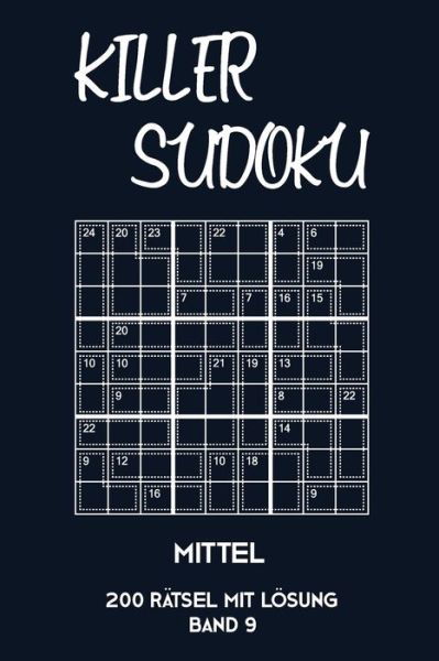 Cover for Tewebook Killer Sudoku · Killer Sudoku Mittel 200 Ratsel mit Loesung Band 9 (Paperback Book) (2019)
