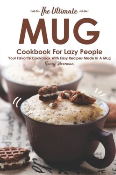 Cover for Nancy Silverman · The Ultimate Mug Cookbook for Lazy People (Paperback Book) (2019)