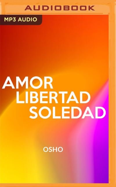 Cover for Osho · Amor, Libertad Y Soledad (Narracion En Castellano) (CD) (2021)