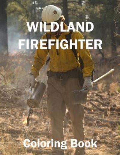 Cover for Ed Smith · Wild Land Firefighter Coloring Book (Paperback Book) (2018)