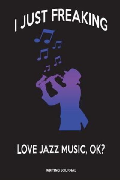 Cover for Sjg Publishing · I Just Freaking Love Jazz Music, OK? (Paperback Book) (2018)