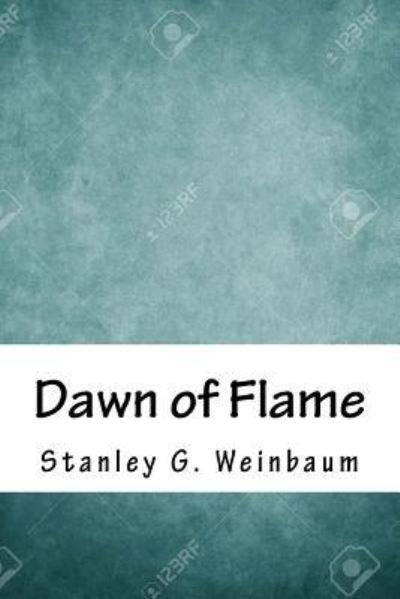 Cover for Stanley G Weinbaum · Dawn of Flame (Taschenbuch) (2018)