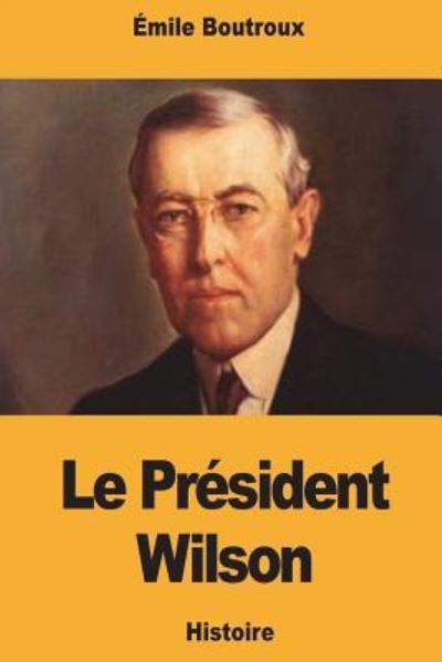 Cover for Emile Boutroux · Le Pr sident Wilson (Paperback Book) (2018)