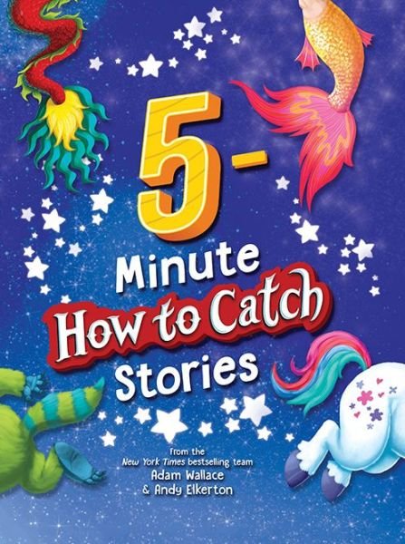 Cover for Adam Wallace · 5-Minute How to Catch Stories - How to Catch (Hardcover bog) (2021)