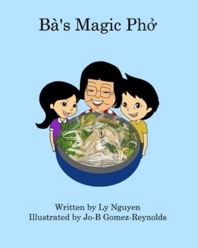 Ba's Magic Pho - Ly Nguyen - Bøker - Blurb - 9781737312031 - 28. juni 2021