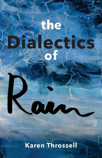 Cover for Karen Throssell · The Dialectics of Rain (Paperback Book) (2019)