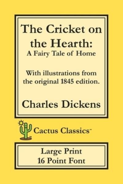 Cover for Charles Dickens · The Cricket on the Hearth (Cactus Classics Large Print) (Paperback Book) (2019)