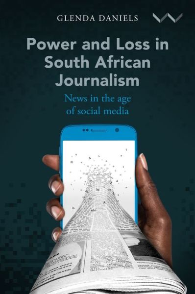 Cover for Glenda Daniels · Power and Loss in South African Journalism (Hardcover Book) (2020)