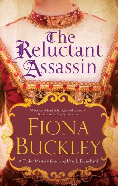 Cover for Fiona Buckley · The Reluctant Assassin - A Tudor mystery featuring Ursula Blanchard (Hardcover Book) [Main edition] (2018)