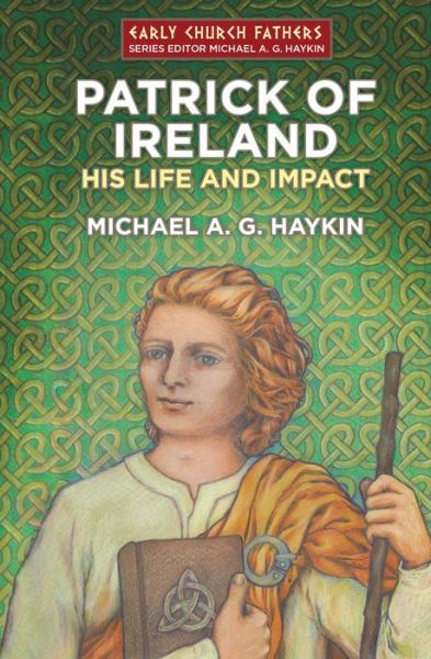 Cover for Michael A. G. Haykin · Patrick of Ireland: His Life and Impact - Biography (Paperback Book) [Revised edition] (2014)