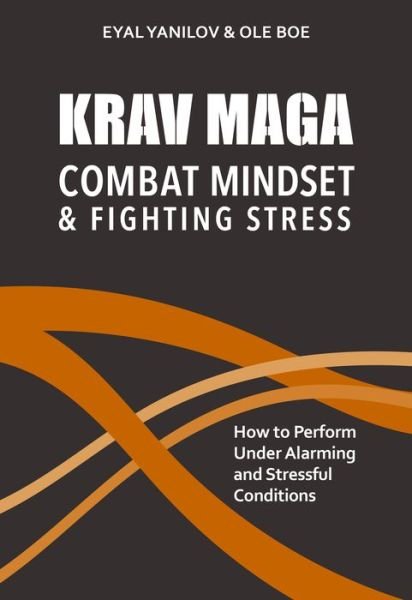 Cover for Eyal Yanilov · Krav Maga - Combat Mindset &amp; Fighting Stress: How to Perform Under Alarming and Stressful Conditions (Paperback Bog) (2020)