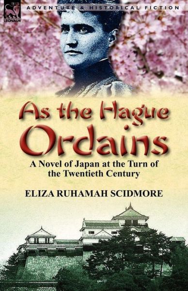 Cover for Eliza Ruhamah Scidmore · As the Hague Ordains: A Novel of Japan at the Turn of the Twentieth Century (Paperback Book) (2012)