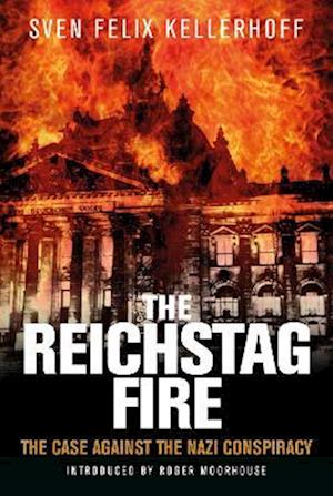 Cover for Sven Felix Kellerhoff · The Reichstag Fire: The Case Against the Nazi Conspiracy (Paperback Book) (2023)