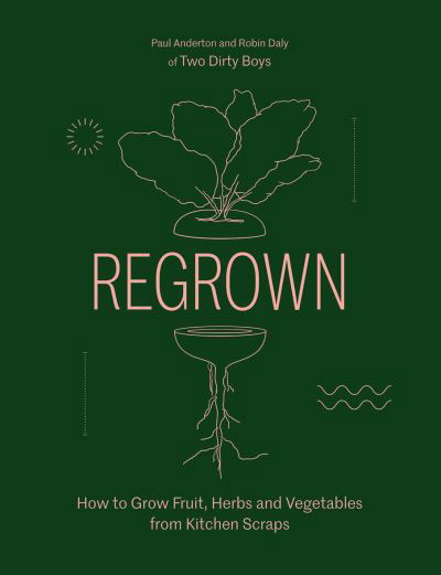 Cover for Paul Anderton · Regrown: How to Grow Fruit, Herbs and Vegetables from Kitchen Scraps (Hardcover Book) [Hardback edition] (2021)