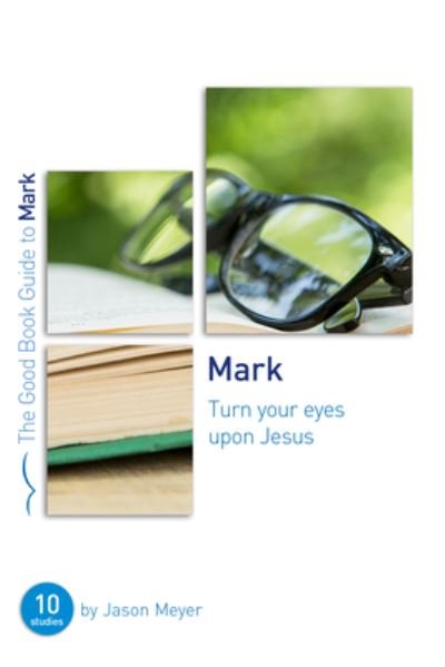 Cover for Jason Meyer · Mark : Turn Your Eyes Upon Jesus (Paperback Bog) (2022)