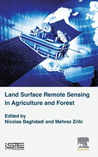 Cover for Baghdadi, Nicolas (IRSTEA, France) · Land Surface Remote Sensing in Agriculture and Forest (Inbunden Bok) (2016)