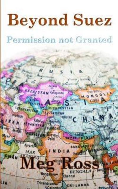 Cover for Meg Ross · Beyond Suez: Permission Not Granted (Paperback Book) (2018)