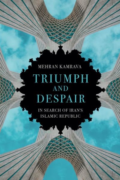 Cover for Mehran Kamrava · Triumph and Despair: In Search of Iran's Islamic Republic (Gebundenes Buch) (2022)