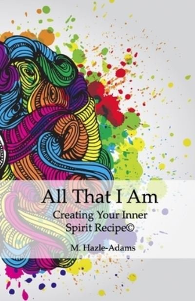 Cover for M Hazle-Adams · All That I Am (Paperback Book) (2018)