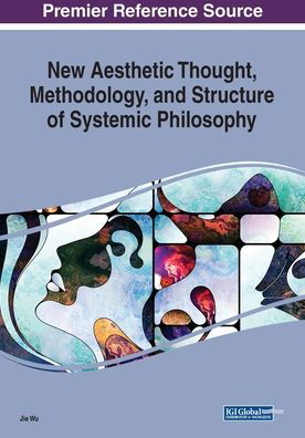 Cover for Jie Wu · New Aesthetic Thought, Methodology, and Structure of Systemic Philosophy (Paperback Bog) (2019)