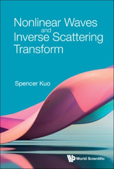 Cover for Spencer P. Kuo · Nonlinear Waves and Inverse Scattering Transform (Bok) (2023)