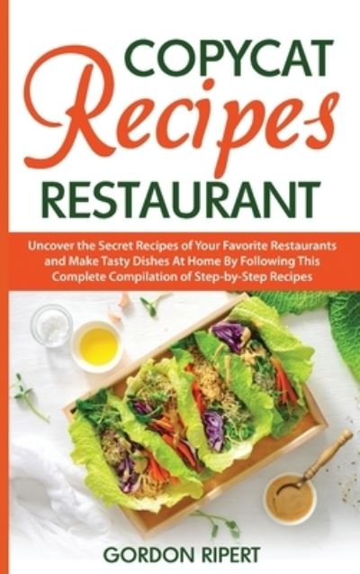 Cover for Gordon Ripert · Copycat Recipes Restaurant (Hardcover Book) (2021)