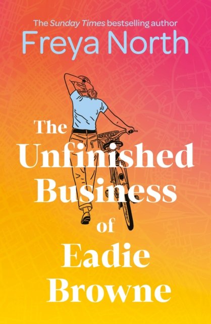 The Unfinished Business of Eadie Browne: the brand new and unforgettable coming of age story from the bestselling author - Freya North - Boeken - Headline Publishing Group - 9781802793031 - 12 september 2024